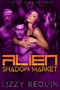 Alien Shadow Market (Sold to the Raksha #3) by Lizzy Bequin