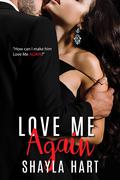 Love Me Again (The Accidental Wife/ Love Me Again #2) by Shayla Hart
