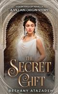 The Secret Gift (The Queen's Rise #1) by Bethany Atazadeh
