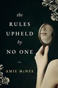 The Rules Upheld by No One by Amie McNee