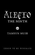 Alecto the Ninth (The Locked Tomb #4) by Tamsyn Muir