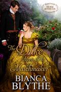 The Duke Meets His Matchmaker (The Duke Hunters Club #5) by Bianca Blythe