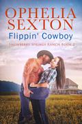 Flippin' Cowboy: A Small Town Grumpy Single Dad Enemies-to-Lovers Romance by Ophelia Sexton