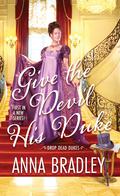 Give the Devil His Duke (Drop Dead Dukes #1) by Anna Bradley