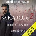 Oracle 2 The Dreamland Murders by Andrew Pyper, Joshua Jackson