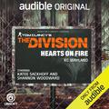 Tom Clancy’s The Division: Hearts on Fire by K.C. Wayland