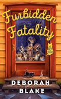 Furbidden Fatality (A Catskills Pet Rescue Mystery #1) by Deborah Blake
