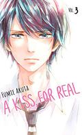 A Kiss, For Real, Vol. 3 (A Kiss, For Real #3) by Fumie Akuta