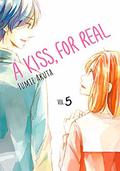 A Kiss, For Real, Vol. 5 (A Kiss, For Real #5) by Fumie Akuta