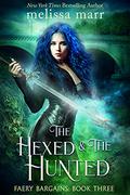 The Hexed & The Hunted (Faery Bargains #3) by Melissa Marr