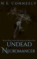 Undead Necromancer (Kelsey Pine: Urban Necromancer #3) by N.E. Conneely