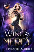 Wings of Mercy (The Last Phoenix #7) by Stephanie Mirro