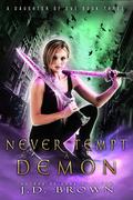 Never Tempt a Demon (A Daughter of Eve #3) by J.D. Brown