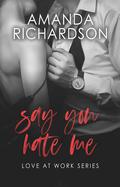 Say You Hate Me by Amanda Richardson