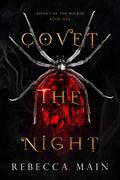 Covet the Night (Ascent of the Wicked #1) by Rebecca Main