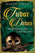 Tudor Dawn (The Tudor Saga #1) by David Field
