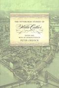 The Pittsburgh Stories of Willa Cather by Willa Cather