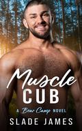 Muscle Cub (Bear Camp #2) by Slade James