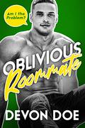 Oblivious Roommate (Am I the Problem? #1) by Devon Doe