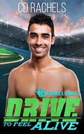 Drive to Feel Alive (Formula Q #2) by C.D. Rachels