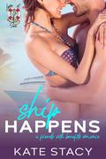 Ship Happens (Love at Sea #1) by Kate Stacy