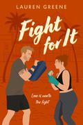 Fight For It by Lauren Greene