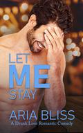 Let Me Stay by Aria Bliss