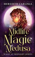 Midlife Magic & Medusa by Meredith Carlisle