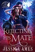 Rejecting His Mate (The Wolves of Black Mountain #1) by Jessica Ames