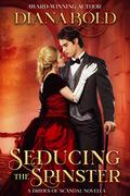 Seducing the Spinster: A Novella (Brides of Scandal #4) by Diana Bold
