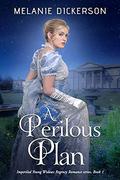 A Perilous Plan (Imperiled Young Widows #1) by Melanie Dickerson