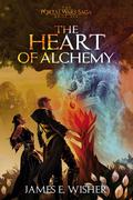 The Heart of Alchemy (The Portal Wars Saga #6) by James E. Wisher