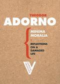 Minima Moralia: Reflections on a Damaged Life by Theodor W. Adorno