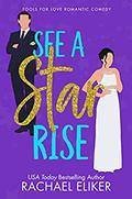 See a Star Rise (Fools for Love #3) by Rachael Eliker