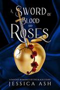 A Sword of Blood and Roses (Hunted by the Faery Queen #1) by Jessica Ash