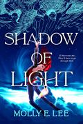Shadow of Light by Molly E. Lee