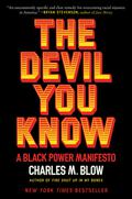 The Devil You Know: A Black Power Manifesto by Charles M. Blow