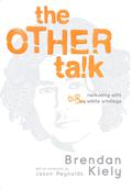 The Other Talk: Reckoning with Our White Privilege by Brendan Kiely