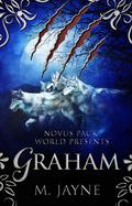 Graham (The Novus Pack World #1) by M. Jayne
