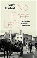 No Free Left: The Futures of Indian Communism by Vijay Prashad