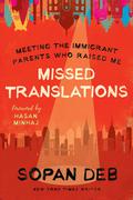 Missed Translations: Meeting the Immigrant Parents Who Raised Me by Hasan Minhaj