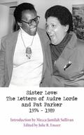Sister Love: The Letters of Audre Lorde and Pat Parker 1974-1989 by Pat Parker