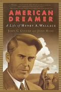 American Dreamer: A Life of Henry A. Wallace by John C. Culver, John Hyde