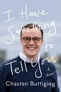 I Have Something to Tell You by Chasten Glezman Buttigieg