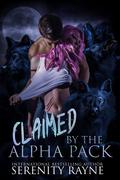 Claimed By The Alpha Pack (Return To Wolf Creek #1) by Serenity Rayne