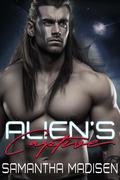 Alien's Captive: A Dark Sci-Fi Romance by Samantha Madisen