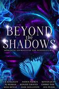 Beyond the Shadows: Romantic Journeys of the Supernatural by Kenzie Graves