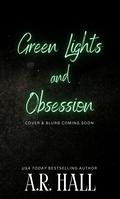 Green Lights and Obsession by A.R. Hall