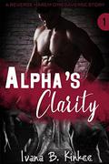 Alpha's Clarity (The Clarity #1) by Ivana B. Kinkee