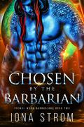 Chosen by the Barbarian (Primal Moon Barbarians #2) by Iona Strom